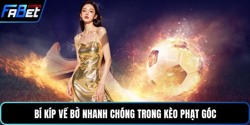 Bí kíp về bờ nhanh chóng trong kèo phạt góc