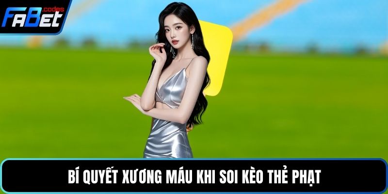 Bí quyết xương máu khi soi kèo thẻ phạt