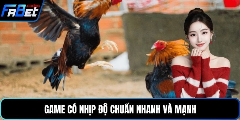 Game có nhịp độ chuẩn nhanh và mạnh