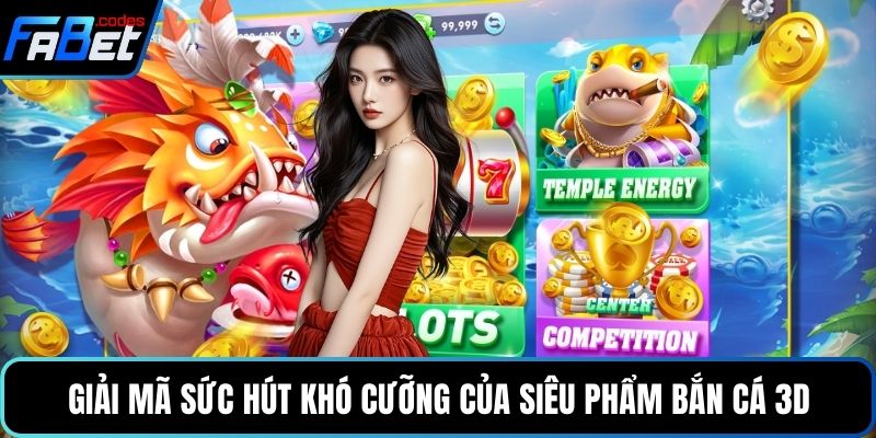 Giải mã sức hút khó cưỡng của siêu phẩm bắn cá 3D
