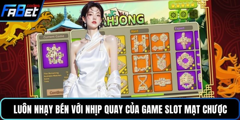 Luôn nhạy bén với nhịp quay của game slot mạt chược