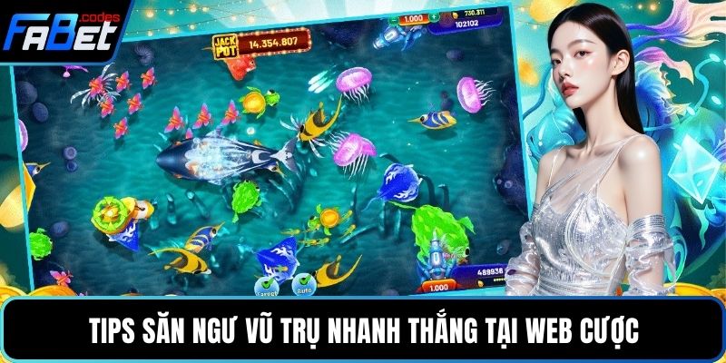 Tips săn ngư vũ trụ nhanh thắng tại web cược