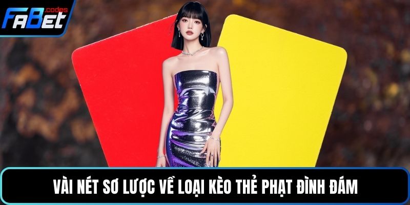 Vài nét sơ lược về loại kèo thẻ phạt đình đám